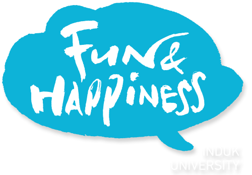 Fun & Happiness INDUK UNOVERSITY